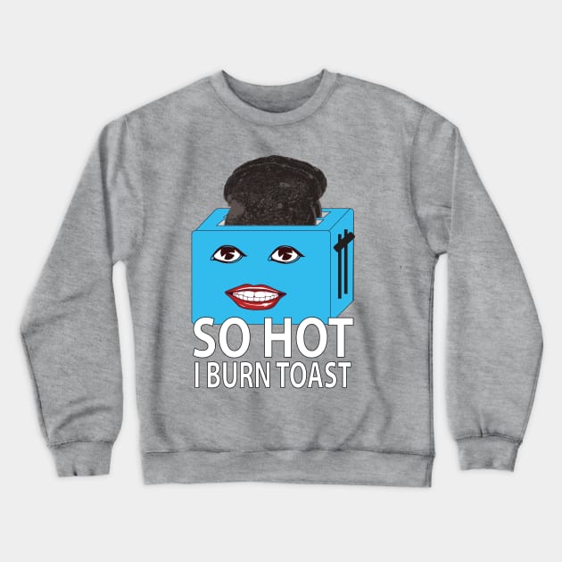 Funny so hot toaster Crewneck Sweatshirt by GBCDesign